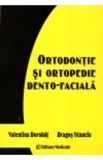 Ortodontie Si Ortopedie Dento-Faciala - Valentina Dorobat,Dragos Stanciu