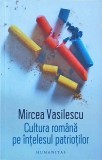 Cultura Romana pe intelesul patriotilor - Mircea Vasilescu, Humanitas, 2018, 260 pagini, Istorie si cultura
