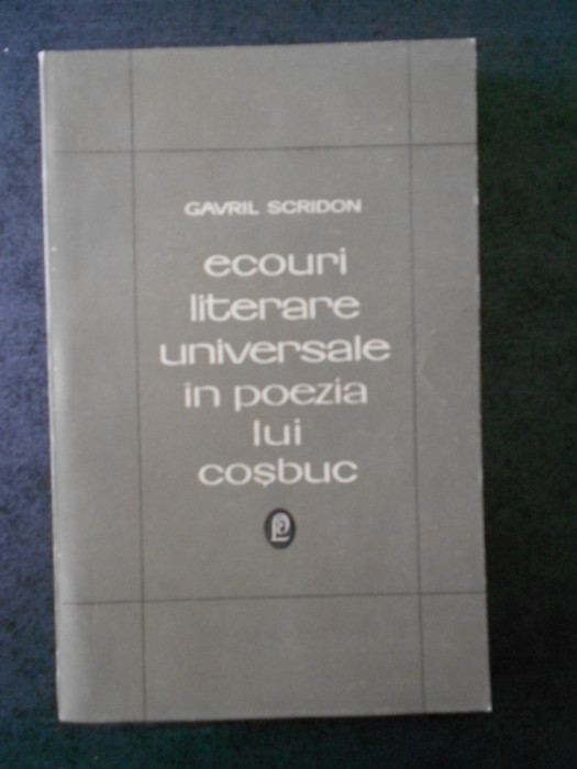 GAVRIL SCRIDON - ECOURI LITERARE UNIVERSALE IN POEZIA LUI COSBUC