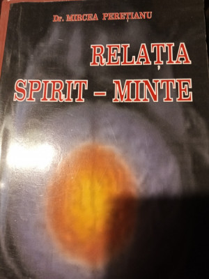 RELATIA SPIRIT - MINTE -DR. MIRCEA PERETIANU, RCR PRINT 2007, 301PAG foto
