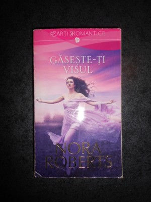 NORA ROBERTS - GASESTE-TI VISUL foto