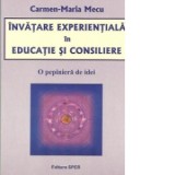Invatare experientiala in educatie si consiliere - O pepiniera de idei - Carmen-Maria Mecu