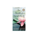 The Book of Awakening: Having the Life You Want by Being Present to the Life You Have (20th Anniversary Edition)