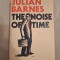 The Noise of Time - Julian Barnes