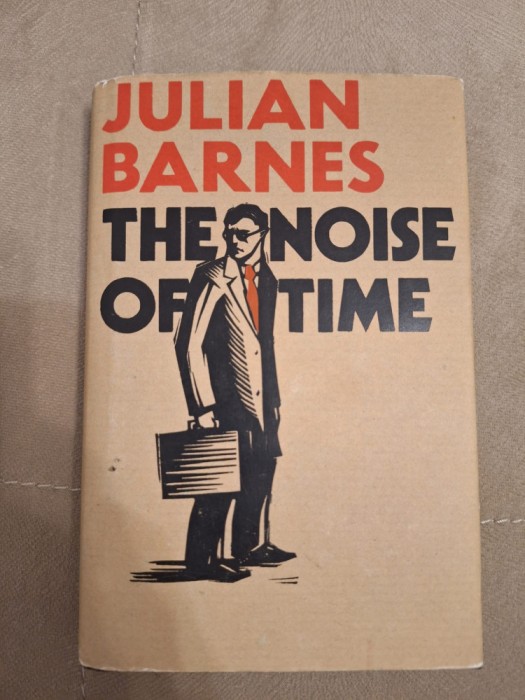 The Noise of Time - Julian Barnes