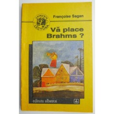 Va place Brahms? - Francoise Sagan