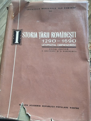 ISTORIA TARII ROMANESTI 1290-1690 * LETOPISETUL CANTACUZINESC foto