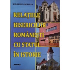 Relatiile bisericilor romanesti cu statul in istorie &ndash; Gheorghe Ardelean