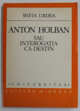 ANTON HOLBAN SAU INTEROGATIA CA DESTIN de SILVIA UDREA , 1983
