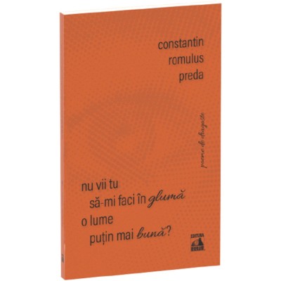 Nu Vii Tu Sa-mi Faci In Gluma O Lume Putin Mai Buna? - Constantin Romulus Preda foto