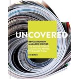 Uncovered : Revolutionary Magazine Covers