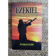 EZEKIEL.THE END- TIME PROPHET BY GERALD FLURRY