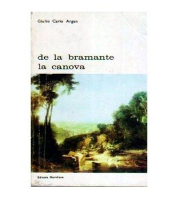 Giulio Carlo Argan - De la Bramante la Canova - 106286 foto