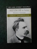 LESLEY CHAMBERLAIN - NIETZSCHE LA TORINO. SFARSITUL VIITORULUI