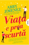 Cumpara ieftin Viata E Prea Scurta, Abby Jimenez - Editura Nemira