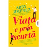 Viata E Prea Scurta, Abby Jimenez - Editura Nemira