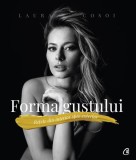 Forma gustului - Hardcover - Laura Cosoi - Curtea Veche