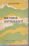 Cumpara ieftin Datoria Ostaseasca - K. K. Rokossovski, Editura Militara 1982, 440 Pagini, Coperta Brosata