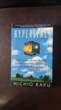 Hyperspace. A Scientific Odyssey through Parallel Universes, Time Warps, and the 10th Dimension - Michio Kaku
