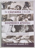 IN CAUTAREA CELOR DOISPREZECE APOSTOLI de WILLIAM STEUART MCBIRNE , 2012 *INTENS SUBLINIATA , INSEMNARI CU CREIONUL SI EVIDENTIATORUL