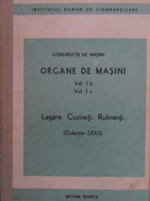 ORGANE DE MASINI VOL.I B VOL.I C LAGARE. CUZINETI. RULMENTI-COLECTIV foto