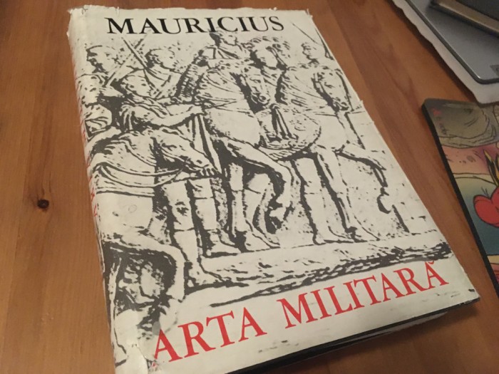 RARITATE!- MAURICIUS, ARTA MILITARA. EDITIE BILINGVA SCRIPTORES BYZANTINI- VI