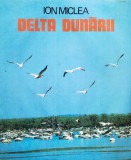 Delta Dunarii - Ion Miclea, Editura Sport-Turism, 1983, Romana, Carte Geografie
