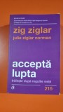 Accepta lupta, traieste dupa regulile vietii - Zig Ziglar