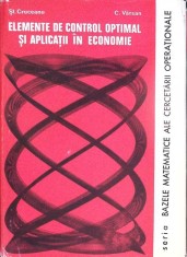 ELEMENTE DE CONTROL OPTIMAL SI APLICATII IN ECONOMIE-ST. CRUCEANU, C. VARSAN-294700