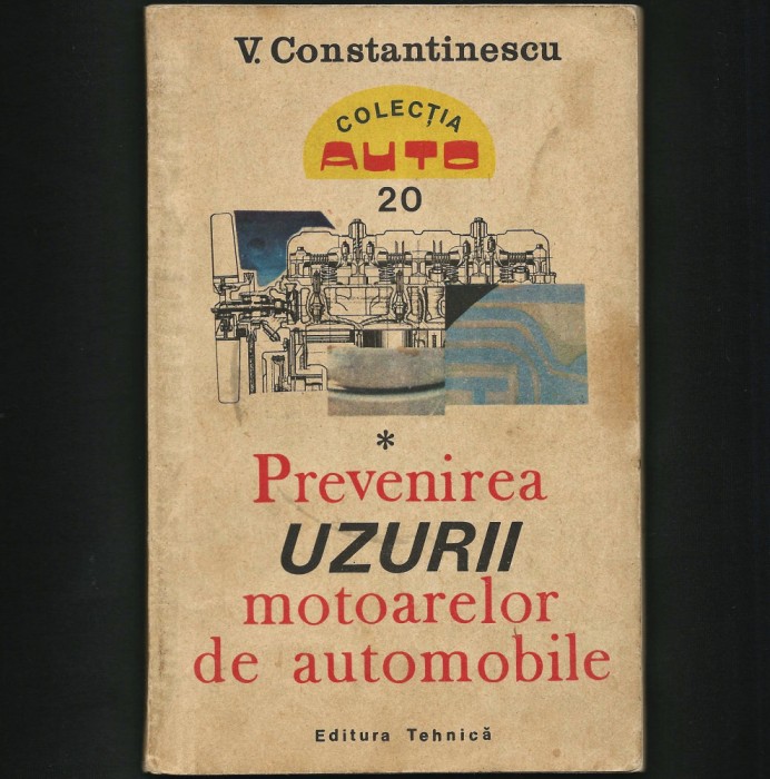 PREVENIREA UZURII LA MOTOARE DE AUTOMOBILE, COLECȚIA AUTO - V. CONSTANTINESCU