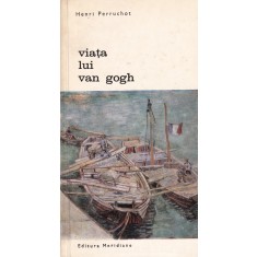 Henri Perruchot - Viata lui Van Gogh