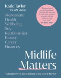 Midlife Matters: Every Woman's Guide to Embracing the Middle Years