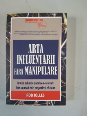 ARTA INFLUENTARII FARA MANIPULARE - ROB JOLLES foto