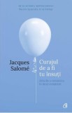 Curajul de a fi tu insuti ed.4 - Jacques Salome