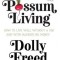 Possum Living: How to Live Well Without a Job and with (Almost) No Money