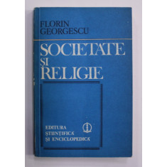 SOCIETATE SI RELIGIE de FLORIN GEORGESCU , 1982