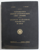 TOPOMETRIE CRANIO - ENCEPHALIQUE CHEZ L &#039;HOMME / CRANIO - CEREBRAL TOPOMETRY IN MAN by A. DELMAS et B. PERTUISET , EDITIE BILINGVA FRANCEZA - ENGLEZA