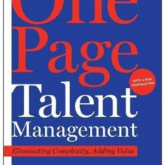 One Page Talent Management, with a New Introduction: Eliminating Complexity, Adding Value