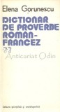Cumpara ieftin Dictionar Proverbe Roman-Francez, Elena Gorunescu, 1978, Stiintifica si Enciclopedica, Franceza-Romana