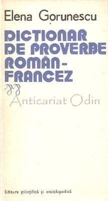 Dictionar De Proverbe Roman-Francez - Elena Gorunescu foto