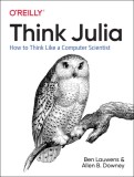 Think Julia: How to Think Like a Computer Scientist