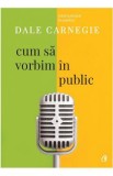 Cum sa vorbim in public - Dale Carnegie