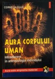 rara AURA CORPULUI UMAN Cornelia Guja DEDICATIE si AUTOGRAF Vol II Antropologia Individului 256 pag Abordare stiintifica 2000 Polirom Hexagon Stare FB