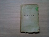 UN VIS - Lia Harsu - Editura Institutul de Arte Grafice &quot;Eminescu&quot;, 1911, 127 p., Alta editura