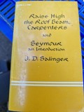 J. D. Salinger - Raise High the Roof Beam, Carpenters and Seymour an Introduction