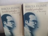 JURNALUL PORTUGHEZ SI ALTE SCRIERI , 2 VOLUME- MIRCEA ELIADE, HUMANITAS 2006, peste 1000 pag , conține mici sublinieri și adnotări in creion