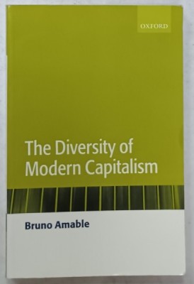 THE DIVERSITY OF MODERN CAPITALISM by BRUNO AMABLE , 2003 foto