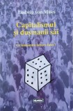 Capitalismul si dusmanii sai. Ce inseamna laissez-faire? - Ludwig von Mises