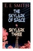 The Skylark of Space &amp; Skylark Three: 2 Sci-Fi Books in One Edition