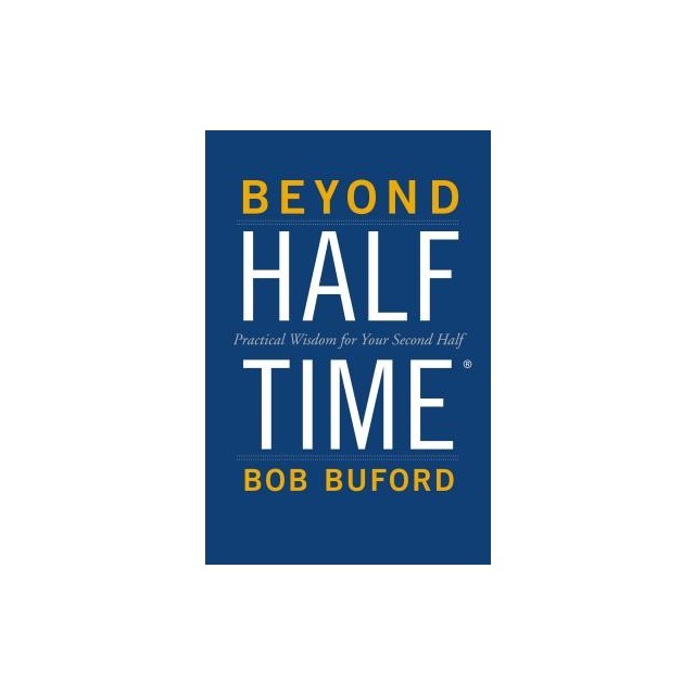 Beyond Halftime: Practical Wisdom for Your Second Half